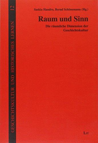 Raum und Sinn: Die räumliche Dimension der Geschichtskultur