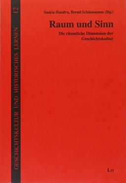 Raum und Sinn: Die räumliche Dimension der Geschichtskultur