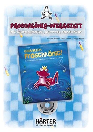 Froschkönig-Werkstatt: zum Musicalbilderbuch "Gestatten, Froschkönig!"