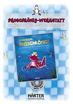 Froschkönig-Werkstatt: zum Musicalbilderbuch "Gestatten, Froschkönig!"