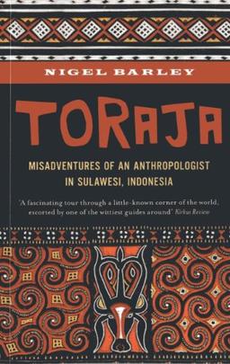 Toraja: Misadventures of a Social Anthropologist in Sulawesi, Indonesia