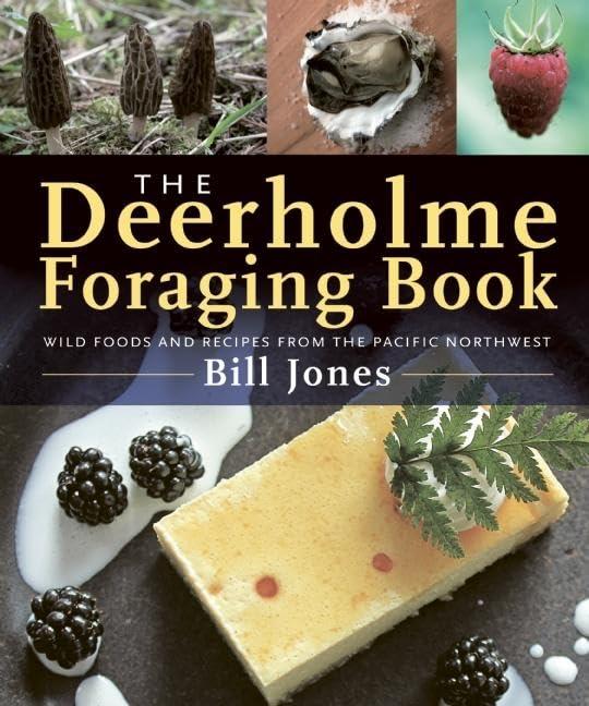 Deerholme Foraging Book: Wild Foods and Recipes from the Pacific Northwest