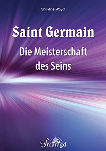 Saint Germain: Die Meisterschaft des Seins