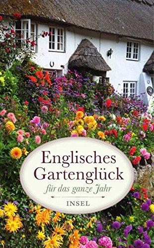 Englisches Gartenglück für das ganze Jahr: Ein immerwährender Kalender (insel taschenbuch)