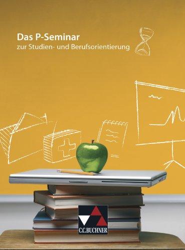 Seminar / Das P-Seminar: zur Studien- und Berufsorientierung