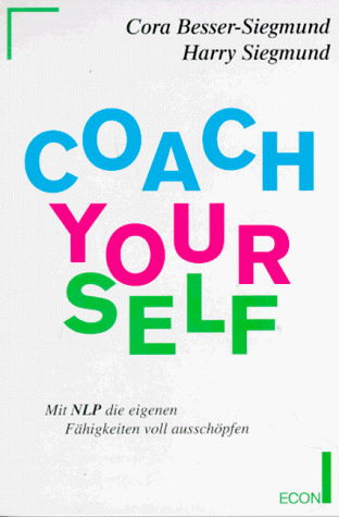 Coach Yourself. Mit NLP die eigenen Fähigkeiten voll ausschöpfen.