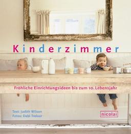 Kinderzimmer. Fröhliche Einrichtungsideen bis zum 10. Lebensjahr