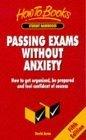 Passing Exams Without Anxiety: 5th edition: How to Get Organised, be Prepared and Feel Confident of Success