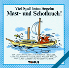 Viel Spaß beim Segeln! Mast- und Schotbruch!: Ein Glückwunschbuch für Skipper, Mitsegler, Chartergäste und solche, die es werden wollen