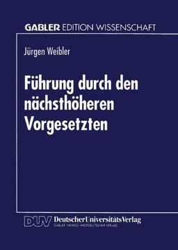 Führung durch den Nächsthöheren Vorgesetzten (Gabler Edition Wissenschaft) (German Edition)