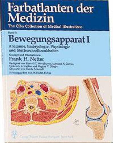 Farbatlanten der Medizin. The Ciba Collection of Medical Illustrations: Farbatlanten der Medizin, Bd.7, Bewegungsapparat: Anatomie, Embryologie, Physiologie und Stoffwechselerkrankungen