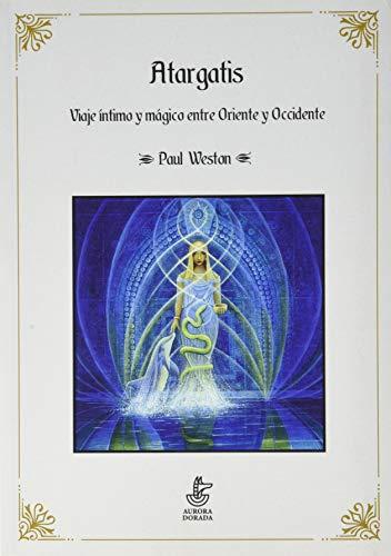 Atagartis: Viaje íntimo y mágico entre oriente y occidente. Diosas, gurús, alienígenas, delfines (Plutón, Band 8)