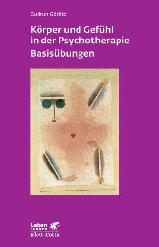 Körper und Gefühl in der Psychotherapie - Basisübungen (Leben Lernen 120)