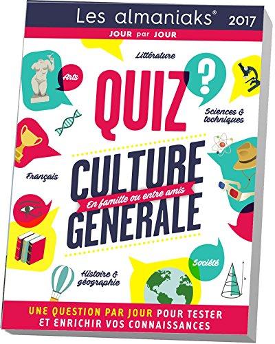 Quiz culture générale 2017 : une question par jour pour tester et enrichir ses connaissances : en famille ou entre amis