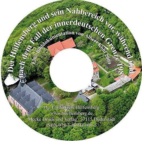 Der Hülfensberg und sein Nahbereich vor, während und nach dem Fall der innerdeutschen Grenze 1989: Eine Bilddokumentation von Albert Kohl 2009