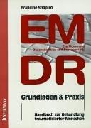 EMDR ( Eye Movement Desensitization and Reprocessing). Grundlagen und Praxis: Handbuch zur Behandlung traumatisierter Menschen