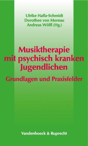 Musiktherapie mit psychisch kranken Jugendlichen. Grundlagen und Praxisfelder (Die Dt. Konigspfalzen/Bandausgabe)