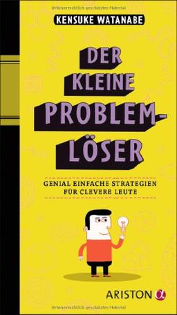 Der kleine Problemlöser: Genial einfache Strategien für clevere Leute