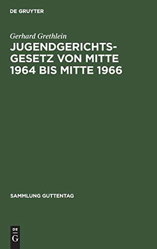 Jugendgerichtsgesetz von Mitte 1964 bis Mitte 1966 (Sammlung Guttentag, 249b, Band 249)