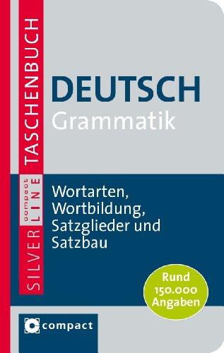 Deutsch Grammatik: Wortarten, Wortbildung, Satzglieder und Satzbau. Compact SilverLine: Wortarten, Wortbildung, Satzglieder und Satzbau. Rund 150.000 Angaben