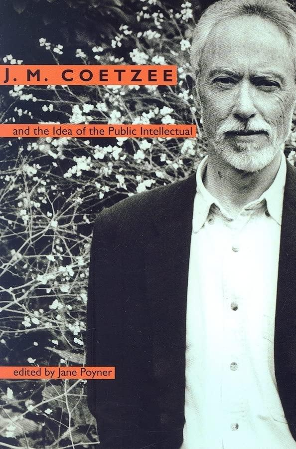 J. M. Coetzee and the Idea of the Public Intellectual