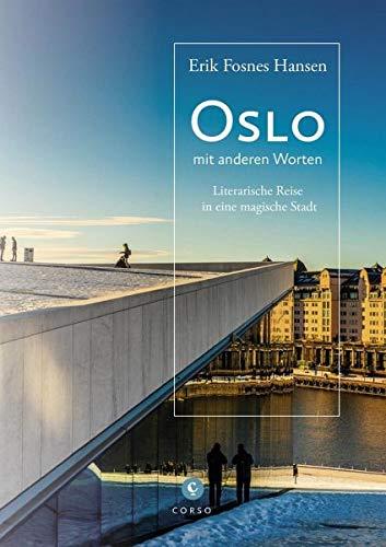 Oslo: Reisen zu Schriftstellern, Königen und Entdeckern. Eine literarische Stadterkundung