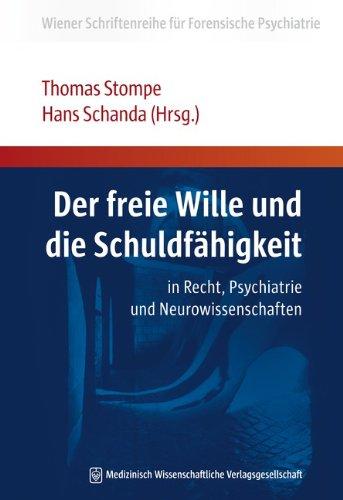 Der freie Wille und die Schuldfähigkeit: in Recht, Psychiatrie und Neurowissenschaften