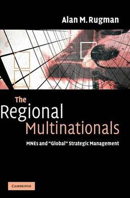 The Regional Multinationals: MNEs and 'Global' Strategic Management