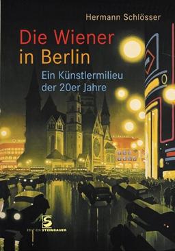 Die Wiener in Berlin: Ein Künstlermilieu der 20er Jahre