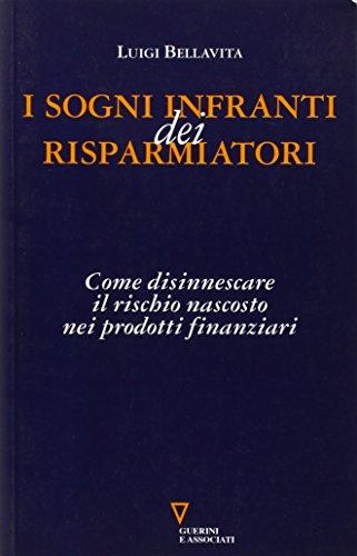 I sogni infranti dei risparmiatori. Come disinnescare il rischio nascosto nei prodotti finanziari