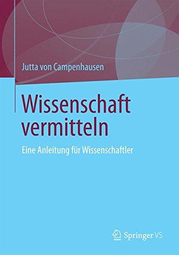 Wissenschaft vermitteln: Eine Anleitung für Wissenschaftler