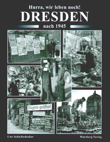 Hurra, wir leben noch! Dresden nach 1945