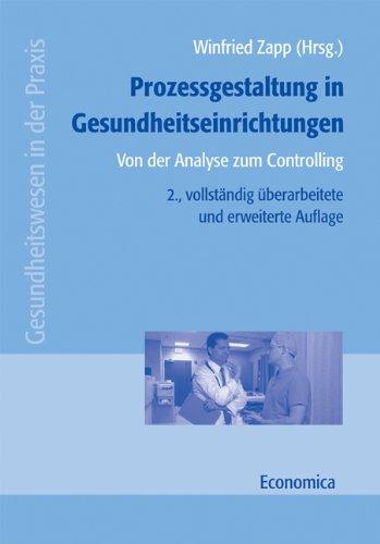 Prozessgestaltung in Gesundheitseinrichtungen: Von der Analyse zum Controlling (Gesundheitswesen in der Praxis)