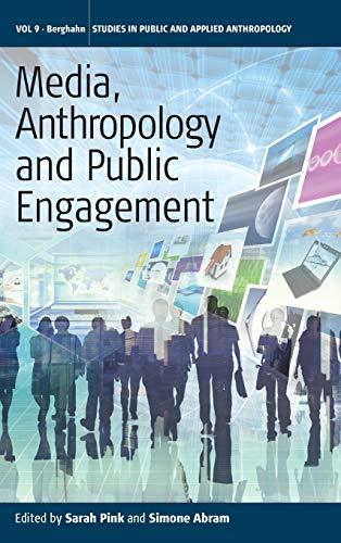 Media, Anthropology and Public Engagement (Studies in Public and Applied Anthropology, Band 9)