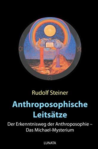 Anthroposophische Leitsätze: Der Erkenntnisweg der Anthroposophie – Das Michael-Mysterium