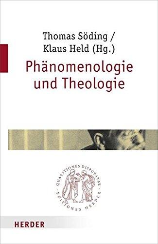 Phänomenologie und Theologie (Quaestiones disputatae)