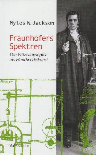 Fraunhofers Spektren: Die Präzisionsoptik als Handwerkskunst