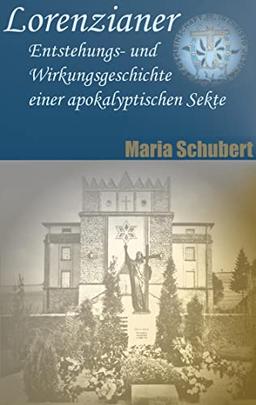 Lorenzianer: Entstehungs- und Wirkungsgeschichte einer apokalyptischen Sekte