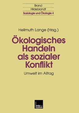 Ökologisches Handeln als Sozialer Konflikt (Soziologie und Ökologie)