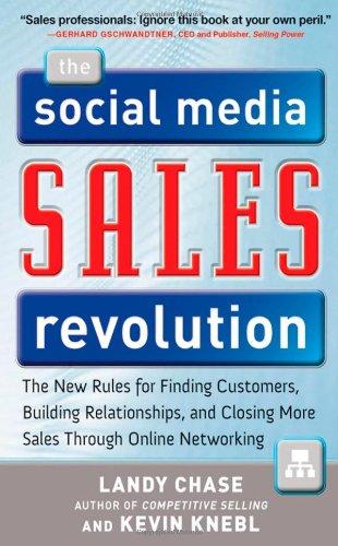 The Social Media Sales Revolution: The New Rules for Finding Customers, Building Relationships, and Closing More Sales Through Online Networking