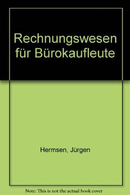 Rechnungswesen für Bürokaufleute: Arbeitsheft, übereinstimmend ab 18. Auflage des Schülerbuches