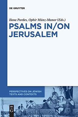 Psalms In/On Jerusalem (Perspectives on Jewish Texts and Contexts, 9, Band 9)