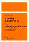 Einführung in die Physik, 4 Bde, Bd.4/1, Schwingungen und Wellen