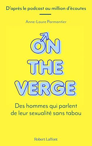 On the verge : des hommes qui parlent de leur sexualité sans tabou