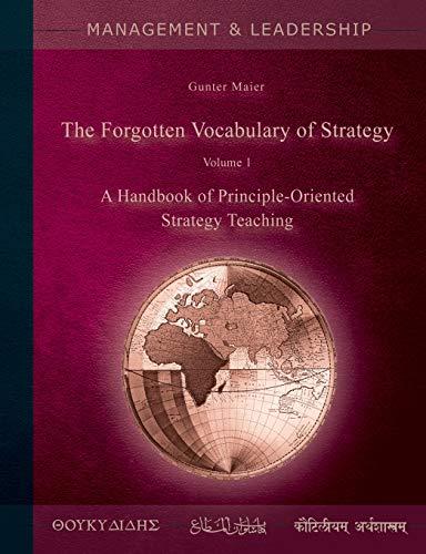 The Forgotten Vocabulary of Strategy Vol.1: A Handbook of Principle-Oriented Strategy Teaching