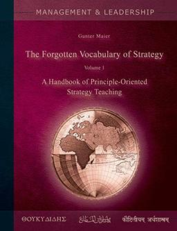 The Forgotten Vocabulary of Strategy Vol.1: A Handbook of Principle-Oriented Strategy Teaching