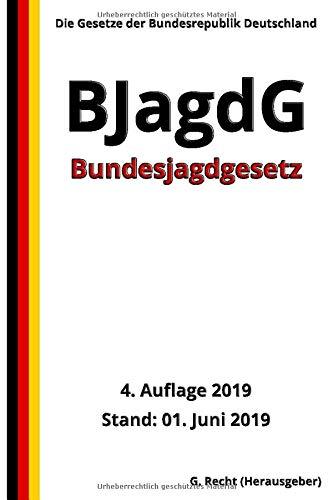 Bundesjagdgesetz - BJagdG, 4. Auflage 2019