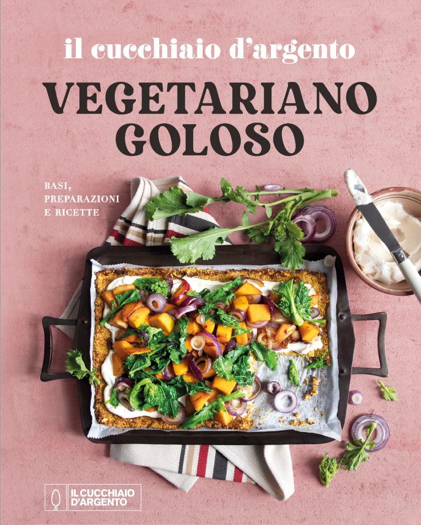 Il Cucchiaio D'argento. Vegetariano Goloso