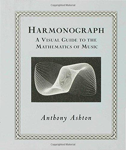 Harmonograph: A Visual Guide to the Mathematics of Music (Wooden Books)