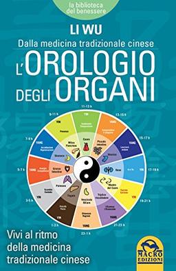 L'orologio degli organi. Vivi al ritmo della medicina tradizionale cinese